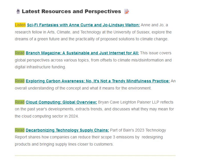The image shows a newsletter section titled “Latest Resources and Perspectives” with five different article summaries listed below it. The articles cover a range of environmental and technological topics, including sci-fi fantasies, a sustainable internet, carbon awareness, cloud computing, and decarbonizing technology supply chains. Each summary includes a title in bold font followed by a brief description. The articles are intended to provide readers with the latest resources and perspectives on these topics.